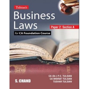 Tulsian’s Business Laws for CA Foundation May 2023 Exam Paper 2 : Section A by P C Tulsian, Bharat Tulsian & Tushar Tulsian | S. Chand